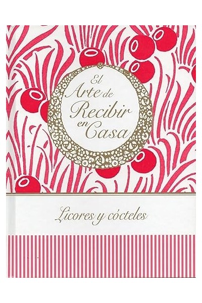 El Arte de Recibir en Casa: Licores y Cócteles